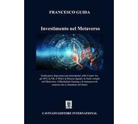 Investimento nel Metaverso. Guida passo dopo passo per principianti sulla Cripto Art, gli NFT, la VR, il Web 3, le risorse digitali, la Terra virtuale nel Metaverso, il Blockchain Gaming e le inn...
