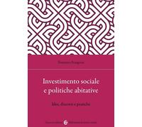 Investimento sociale e politiche abitative. Idee, discorsi e pratiche [Paperback