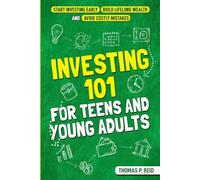 Investing 101 for Teens and Young Adults: Start Investing Early, Build Lifelong Wealth, and Avoid Costly Mistakes