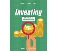 Investing: A Teen Guide to Making Money Grow