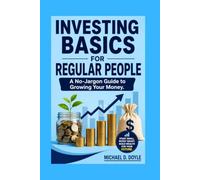 Investing Basics For Regular People: A No-Jargon Guide to Growing Your Money.