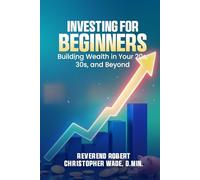 Investing for Beginners: Building Wealth in Your 20s, 30s, and Beyond