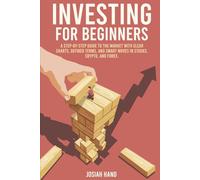Investing For Beginners: Learn to Turn Confusion Into Confidence, an Easy Step by Step Guide to Understanding the Market