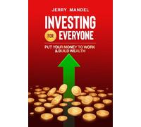 Investing for Everyone: Put Your Money to Work & Build Wealth