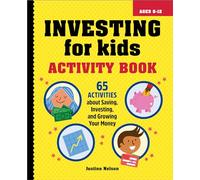 Investing for Kids Activity Book: 65 Activities about Saving, Investing, and Growing Your Money