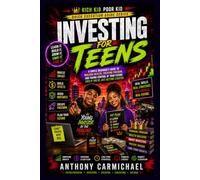 Investing for Teens: How to Start Investing Early, Build Wealth, Understand Stocks, ETFs, Dividends & Compound Growth Rich Kid Poor Kid Quick Execution Guide Series