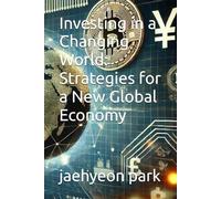 Investing in a Changing World: Strategies for a New Global Economy