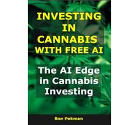 Investing in Cannabis With Free AI: The AI Edge in Cannabis Investing