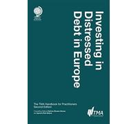 Investing in Distressed Debt in Europe: The TMA Handbook for Practitioners
