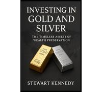 Investing in Gold and Silver: The Timeless Assets of Wealth Preservation