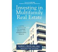 Investing in Multifamily Real Estate: A Guide to Investing for Income, Impact, and Generational Wealth