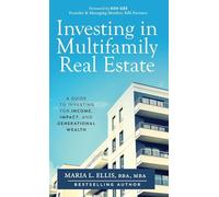 Investing in Multifamily Real Estate: A Guide to Investing for Income, Impact, and Generational Wealth: 9