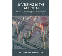 Investing in the Age of AI: A Guide to Smart Investing, AI-Driven Tools, and the Future of Financial Strategy