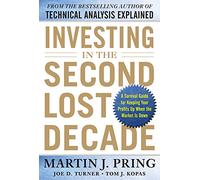 Investing in the Second Lost Decade: A Survival Guide for Keeping Your Profits Up When the Market Is Down