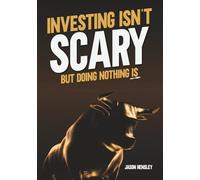 Investing Isn't Scary: But Doing Nothing Is