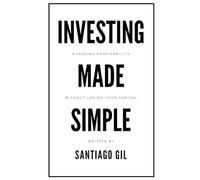 Investing Made Simple: Pursuing profitability without losing your capital.