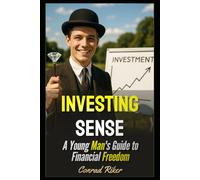 Investing Sense: A Young Man's Guide to Financial Freedom