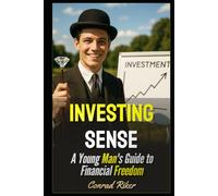 Investing Sense: A Young Man's Guide to Financial Freedom