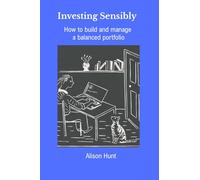 Investing Sensibly: How to build and manage a balanced portfolio
