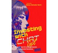 Investing with ChatGPT: How to Use AI to Make Smarter Financial Decisions