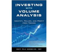 Investing with Volume Analysis: Identify, Follow, and Profit from Trends
