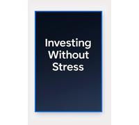 Investing Without Stress: Your Daily Path to a Clear, Rules-Based Financial System