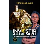 Investir Autrement: Les alternatives immobilières clé en main