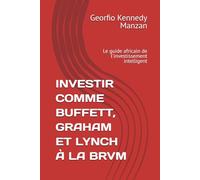INVESTIR COMME BUFFETT, GRAHAM ET LYNCH À LA BRVM: Le guide africain de l'investissement intelligent