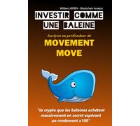 Investir comme une baleine - MOVEMENT (MOVE): Investir dans la blockchain qui veut détrôner Solana : La pépite crypto 2026 à fort potentiel