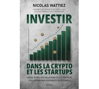 Investir dans la crypto et les startups : Comment multiplier son capital avec des placements à haut rendement: Capital-risque, Bitcoin, actions tech ... d'allocation pour rendements exceptionnels.