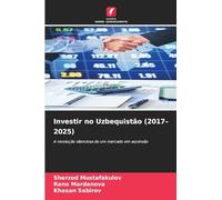 Investir no Uzbequistão (2017-2025): A revolução silenciosa de um mercado em ascensão