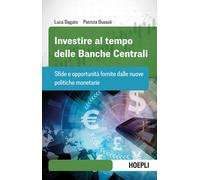 Bagato Luca, Bussoli Patrizia – Investire al tempo delle Banche centrali – Sfide e opportunità