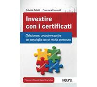 Investire con i certificati. Selezionare, costruire e gestire un portafoglio con un rischio contenuto