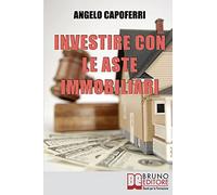 Investire con le Aste Immobiliari: La Guida dal Pignoramento alla Partecipazione all’Asta fino al Possesso e alla Rivendita dell’Immobile