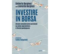 Investire in Borsa. Alcune considerazioni personali su come sopravvivere e (forse) guadagnare
