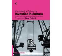 Investire in cultura. Storia pratica per diventare fundraiser