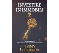 Investire in Immobili 2: 120 metodi creativi per uscire dagli schemi ed ev...