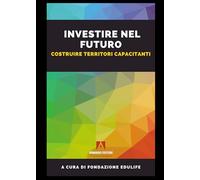 Investire nel futuro. Costruire territori capacitanti