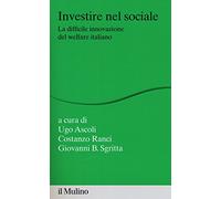 Investire nel sociale. La difficile innovazione del welfare italiano