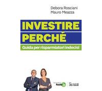 Investire perché. Guida per risparmiatori indecisi