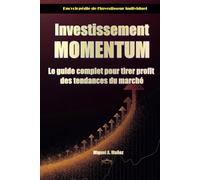 Investissement Momentum: le guide complet pour tirer profit des tendances du marché