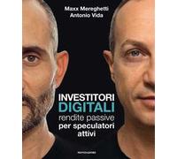Investitori digitali. Rendite passive per speculatori attivi