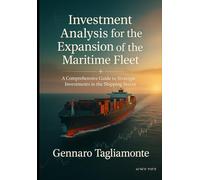 Investment Analysis for the Expansion of the Maritime Fleet: A Comprehensive Guide to Strategic Investments in the Shipping Sector