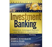 Investment Banking: Valuation, Leveraged Buyouts, and Mergers & Acquisitions: University Edition: Valuation, Leveraged Buyouts, and Mergers and Acquisitions