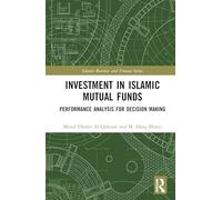 Investment in Islamic Mutual Funds: Performance Analysis for Decision Making