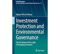 Investment Protection and Environmental Governance: The Eu-vietnam Ipa in Light of Emerging Economies: 47
