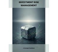 Investment Risk Management: A Strategic Handbook