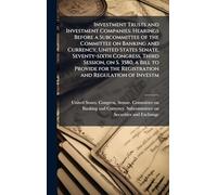 Investment Trusts and Investment Companies: Hearings Before a Subcommittee of the Committee on Banking and Currency, United States Senate, Seventy-sixth Congress, Third Session, on S. 3580, a Bill to Provide for the Registration and Regulation of Investm