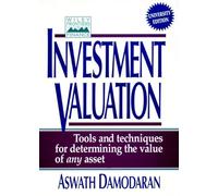 Investment Valuation: Tools and Techniques for Determining the Value of Any Asset