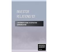 Investor Relations 101 - A Beginner's Guide to Effective Communication